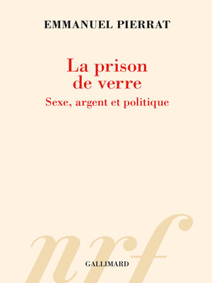 cover image of La prison de verre. Sexe, argent et politique